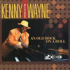Kenny 'Blues Boss' Wayne - An Old Rock On A Roll