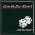 One Dollar Short - From The Start