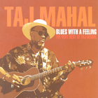 Taj Mahal - Blues With A Feeling - The Very Best Of Taj Mahal