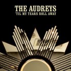 The Audreys - 'til My Tears Roll Away