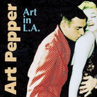Art Pepper - Art In L.A. (Remastered 1991) CD1