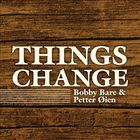 Bobby Bare - Things Change (With Petter Øien) (CDS)