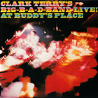 Clark Terry - Clark Terry's Big B-A-D Band-Live At Buddy's Place (Reissued 1992)