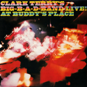 Clark Terry's Big B-A-D Band-Live At Buddy's Place (Reissued 1992)