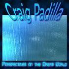 Craig Padilla - Perspectives On The Dream World