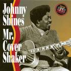 Johnny Shines - Mr. Cover Shaker (Reissued 1992)
