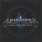 Mastodon - March Of The Fire Ants