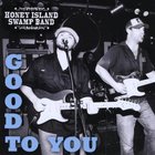 Honey Island Swamp Band - Good To You