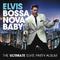 Elvis Presley - Elvis Presley Bossa Nova Baby: The Ultimate Elvis Party Album