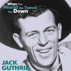 Jack Guthrie - When The World Has Turned You Down