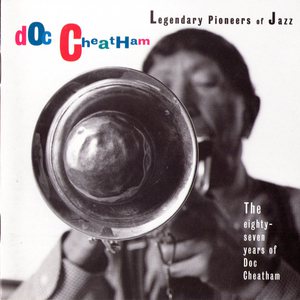 The Eighty-Seven Years Of Doc Cheatham