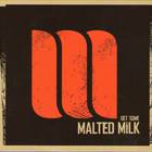 Malted Milk - Get Some