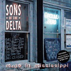 Sons of the Delta - Made In Mississippi