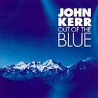 John Kerr - Out Of The Blue