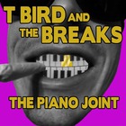 T Bird And The Breaks - The Piano Joint (CDS)