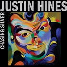 Justin Hines - Chasing Silver