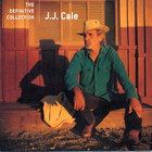 J.J. Cale - The Definitive Collection