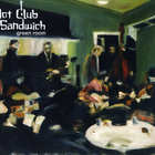 Hot Club Sandwich - Green Room