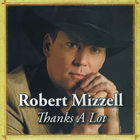 Robert Mizzell - Thanks A Lot