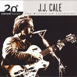 20th Century Masters: The Millennium Collection: The Best Of J.J. Cale