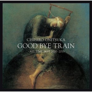 Good Bye Train: All Time Best 2000-2013 CD1