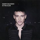 Danny Saucedo - In The Club