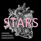 The Stars - Unmixed, Unmastered, Unsequenced