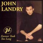 John Landry - Forever Took To Long
