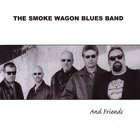 The Smoke Wagon Blues Band - The Smoke Wagon Blues Band And Friends
