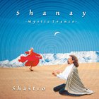 Shastro - Shanay Mystic Trance (CDS)
