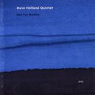 Dave Holland Quintet - Not For Nothin'