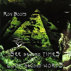 Ron Boots - See Beyond Times And Look Beyond Words