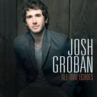 Josh Groban - All That Echoes (Deluxe Edition)