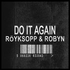 Royksopp & Robyn - Do It Again (Remixes)