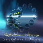 Craig Padilla - Reflections In Mercury (With Skip Murphy)