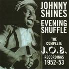 Johnny Shines - Evening Shuffle-The Complete J.O.B. Recordings (1952-1953)