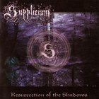 Supplicium - Resurrection Of The Shadows
