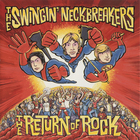 Swingin' Neckbreakers - The Return Of Rock