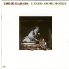 Eddie Harris - I Need Some Money
