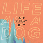 K.Flay - Life As A Dog