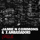 Jamie N Commons - Jungle (With X Ambassadors)
