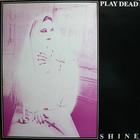 Play Dead - Shine (VLS)