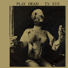 Play Dead - T.V. Eye (VLS)