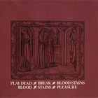 Play Dead - Break & Blood Stains & Blood - Stains - Pleasure (VLS)