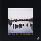 Play Dead - From The Promise Land (Vinyl)
