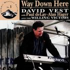 David Vest - Way Down Here