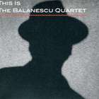 Balanescu Quartet - This Is The Balanescu Quartet
