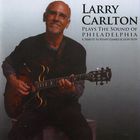Larry Carlton Plays The Sound Of Philadelphia