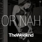 Ty Dolla $ign - Or Nah (Remix Feat. The Weeknd) (CDS)