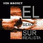 Von Magnet - El Sexo Surrealista